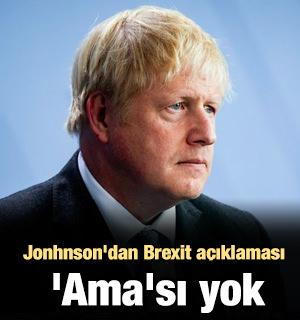 Jonhnson'dan Brexit a&ccedil;ıklaması: 'Ama'sı yok