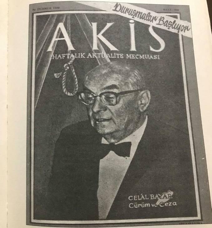 20 Temmuz 1960 sayılı Akis dergisi… Cumhurbaşkanı Celal Bayar’ın başının üzerinde idam ipi görseliyle çıkıyor.