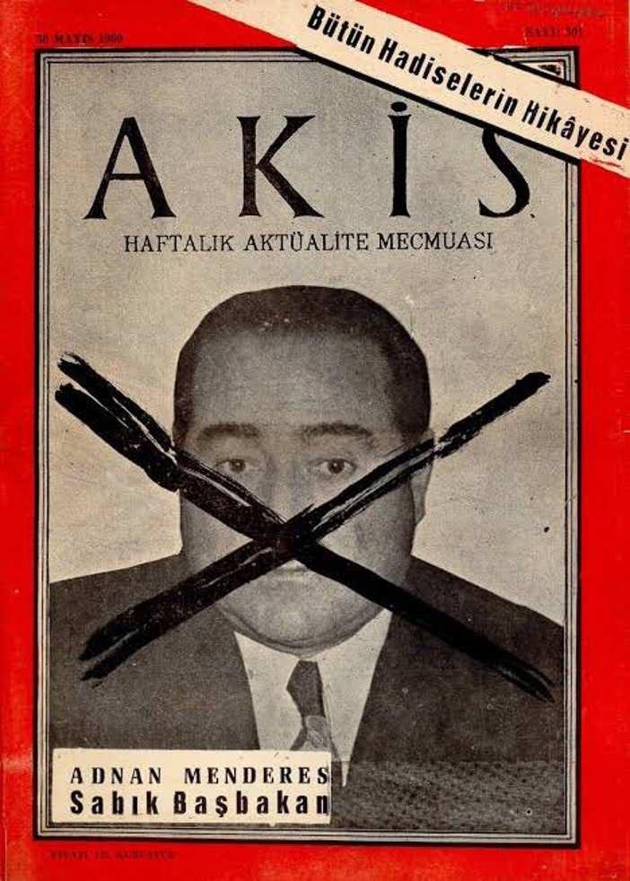 30 Mayıs 1960 tarihli Akis dergisi... İsmet İnönü’nün damadı Metin Toker’in yayın organı Başbakan’ın fotoğrafı üzerine çarpısını atmıştır.